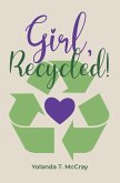 Girl, Recycled!