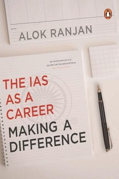 Making a Difference: The IAS as a Career - Ranjan, Alok