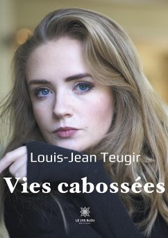 Vies cabossées - Teugir, Louis-Jean