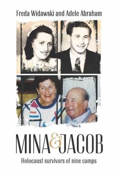 Mina & Jacob: Holocaust survivors of nine camps - Abraham, Adele; Widawski, Freda