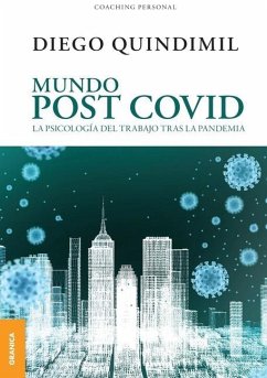 Mundo Post Covid: La Psicología Del Trabajo Tras La Pandemia - Quindimil, Diego