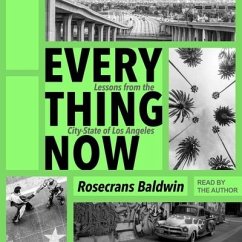 Everything Now: Lessons from the City-State of Los Angeles - Baldwin, Rosecrans