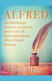 Alfred: den fullständiga historien om poeten, professorn och akademiledamoten Alfred Edvard Hedman