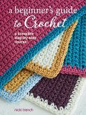 A Beginner's Guide to Crochet: A Complete Step-By-Step Course