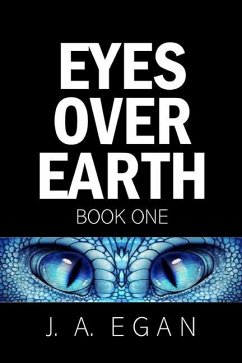 Eyes Over Earth: A Science Fiction Tale - Egan, J. A.