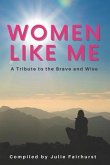 Women Like Me: A Tribute to the Brave and Wise