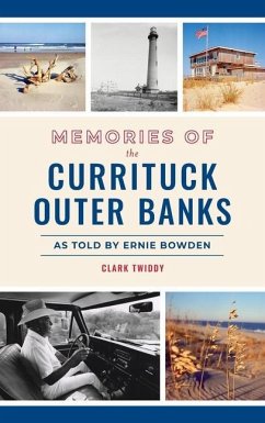 Memories of the Currituck Outer Banks - Twiddy, Clark