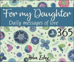 365 for My Daughter: Daily Messages of Love - Exley, Helen