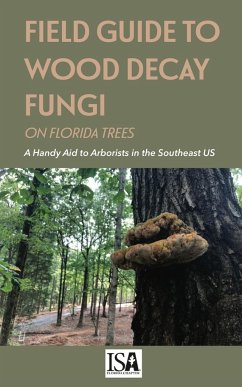 Field Guide to Wood Decay Fungi on Florida Trees - Smith, Ph. D. Jason