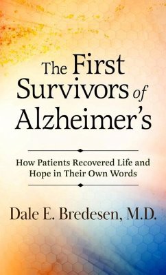 The First Survivors of Alzheimer's: How Patients Recovered Life and Hope in Their Own Words - Bredesen