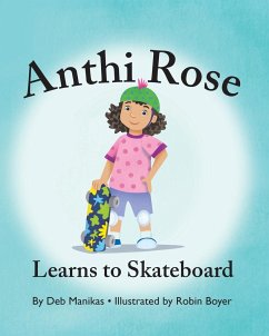 Anthi Rose Learns to Skateboard - Manikas, Debra