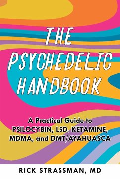 The Psychedelic Handbook: A Practical Guide to Psilocybin, Lsd, Ketamine, Mdma, and Dmt/Ayahuasca - Strassman, Rick, MD