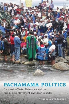 Pachamama Politics: Campesino Water Defenders and the Anti-Mining Movement in Andean Ecuador - Velásquez, Teresa A.
