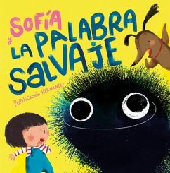 Sofía Y La Palabra Salvaje / Sofia and the Harsh Word - Hernández, Purificación