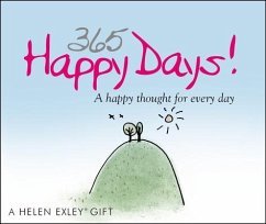 365 Happy Days: A Happy Thought for Every Day - Exley, Helen