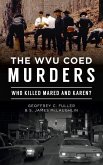 Wvu Coed Murders: Who Killed Mared and Karen?
