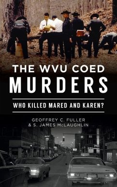 Wvu Coed Murders: Who Killed Mared and Karen? - Fuller, Geoffrey C.; McLaughlin, S. James
