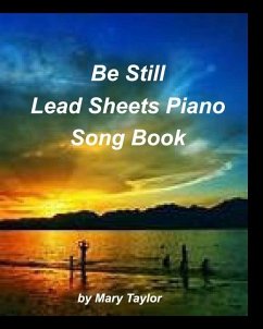 Be Still Lead Sheets Piano Song Book - Taylor, Mary