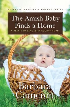 The Amish Baby Finds a Home: A Hearts of Lancaster County Novel - Cameron, Barbara