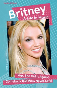 Britney: A Life in Music - Cohen, Nadia