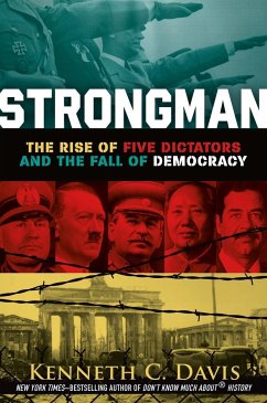 Strongman: The Rise of Five Dictators and the Fall of Democracy - Davis, Kenneth C.