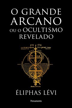 O grande arcano ou o ocultismo revelado - Lévi, Éliphas