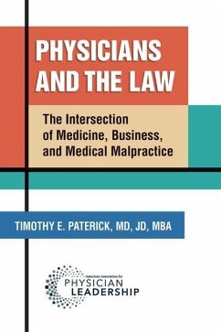 Physicians and the Law: The Intersection of Medicine, Business, and Medical Malpractice - Paterick, Timothy E.