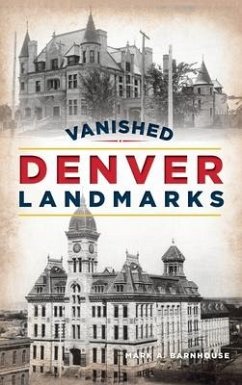 Vanished Denver Landmarks - Barnhouse, Mark A.