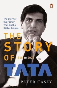 The Story of Tata: 1868 to 2021 - Casey, Peter