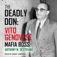 The Deadly Don: Vito Genovese, Mafia Boss - Destefano, Anthony M.