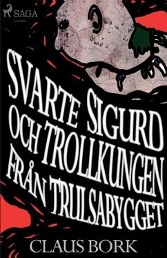 Svarte Sigurd och Trollkungen från Trulsabygget - Bork, Claus