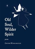Old Soul, Wilder Spirit: Poems