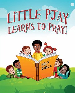 Little Pjay Learns to Pray! - Faithpaige