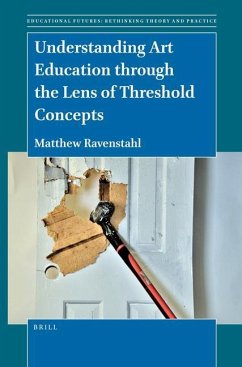 Understanding Art Education Through the Lens of Threshold Concepts - Ravenstahl, Matthew