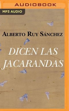 Dicen Las Jacarandas - Sánchez, Alberto Ruy