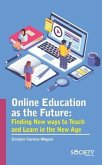 Online Education as the Future: Finding New Ways to Teach and Learn in the New Age
