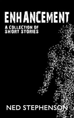 Enhancement: A collection of short stories - Stephenson, Ned