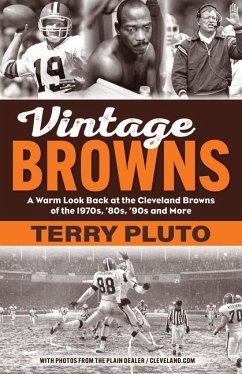 Vintage Browns: A Warm Look Back at the Cleveland Browns of the 1970s, '80s, '90s and More - Pluto, Terry
