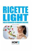 Ricette Light: Facili ed economiche per dimagrire senza dieta