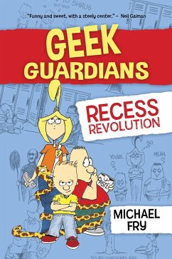 Geek Guardians: Recess Revolution - Fry, Michael