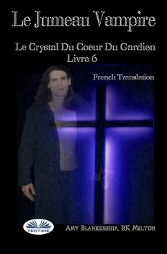 Le Jumeau Vampire: Le Crystal Du Coeur Du Gardien Livre 6 - Sylvie Cubizolles; Amy Blankenship