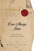 Love Always, Jesus: Letters from the Father-heart of God