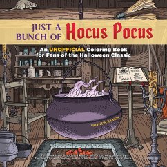 Just a Bunch of Hocus Pocus: An Unofficial Coloring Book for Fans of the Halloween Classic - Ramon, Valentin