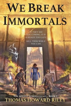 We Break Immortals - Riley, Thomas Howard