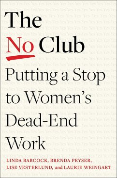 The No Club: Putting a Stop to Women's Dead-End Work - Babcock, Linda; Peyser, Brenda; Vesterlund, Lise