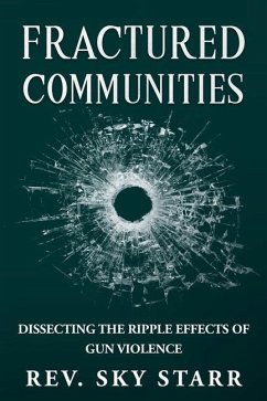 Fractured Communities: Dissecting the Ripple Effects of Gun Violence - Starr, Sky