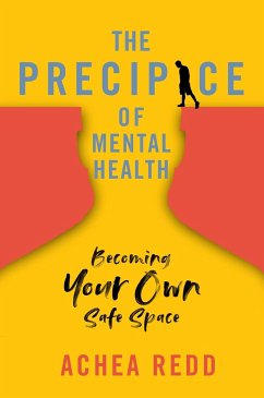 The Precipice of Mental Health: Becoming Your Own Safe Space - Redd, Achea