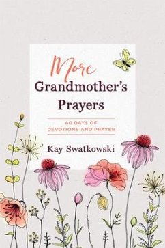 More Grandmother's Prayers: 60 Days of Devotions and Prayer - Swatkowski, Kay