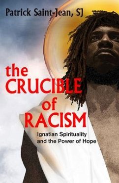 The Crucible of Racism: Ignatian Spirituality and the Power of Hope - Saint-Jean Sj, Patrick