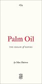 Palm Oil: The Grease of Empire Volume 4